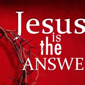 Jesus Is The Answer ⋆ Orchard Baptist Church