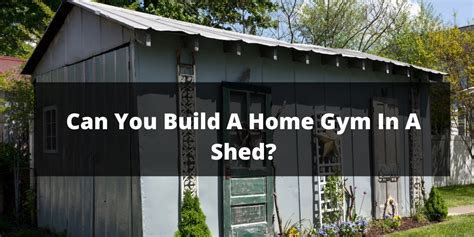 Can You Build A Home Gym In A Shed?