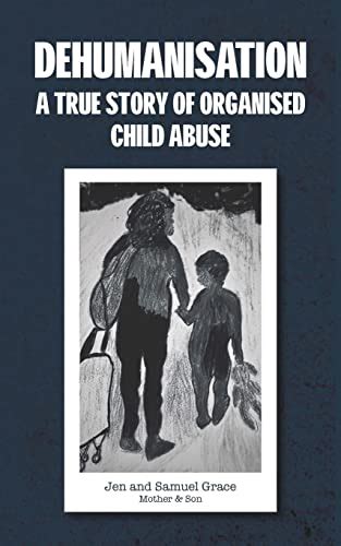 Dehumanisation: A True Story of Organised Child Abuse eBook : Grace ...