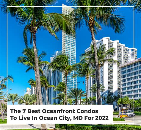 The 7 Best Oceanfront Condos To Live In Ocean City, MD For 2022