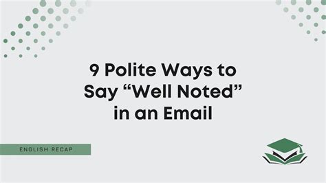 9 Polite Ways to Say “Well Noted” in an Email - English Recap