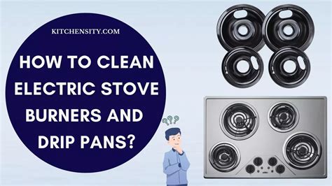 How To Clean Electric Stove Burners And Drip Pans? 8 Easy Steps