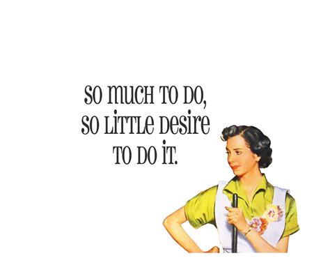And yes, there are those days.....Quirky Quotes by VintageJennie at Etsy.com | "So Much to Do ...