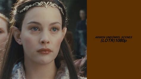 Arwen Undómiel Scenes (Lord Of The Rings) 1080p - YouTube