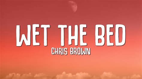 Chris Brown - Wet The Bed (Lyrics) - YouTube