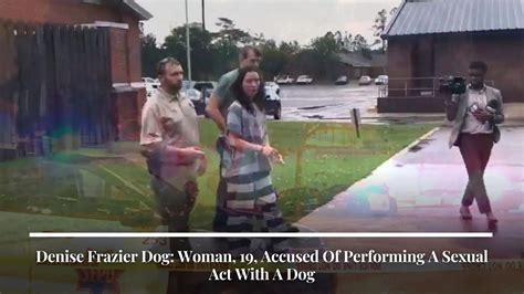 Denise Frazier Dog: Woman, 19, Accused Of Performing A S*xual Act With A Dog