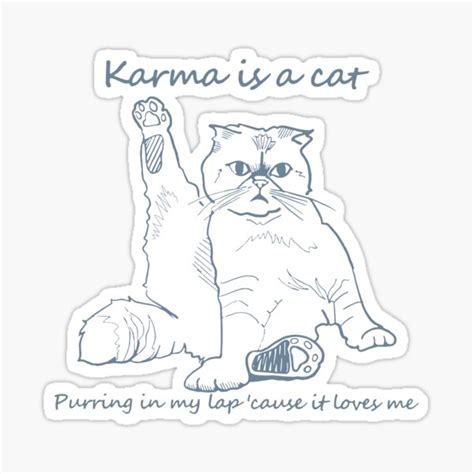 "Karma is a cat" Sticker for Sale by tomatosoup210 | Redbubble