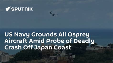 US Navy Grounds All Osprey Aircraft Amid Probe of Deadly Crash Off ...