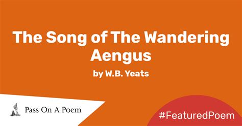 Featured Poem: The Song of The Wandering Aengus by W.B. Yeats - The Reader