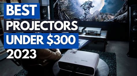 Best Top Projectors Under $300 In 2023: Your Guide to Affordable Home Cinemas - YouTube