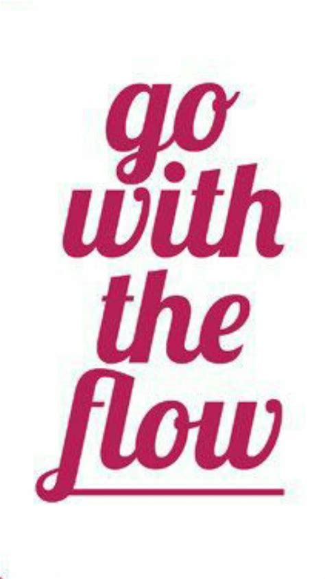 Go With The Flow. | Quotes, Sayings, The flow