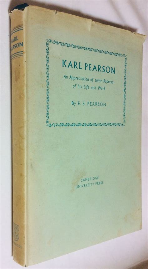 Karl Pearson: An Appeciation of some Aspects of his Life and Work by ...