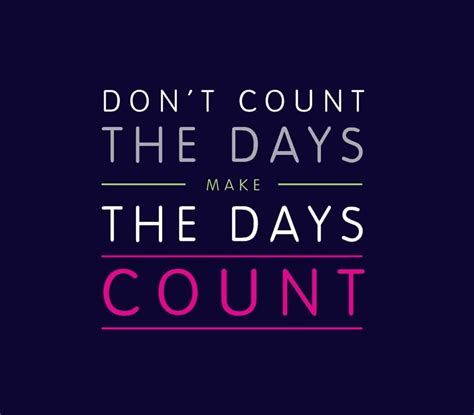 Make The Days Count | Motivational quotes, Success quotes, Motivational ...