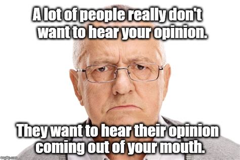 Their Opinion Your Mouth - Imgflip