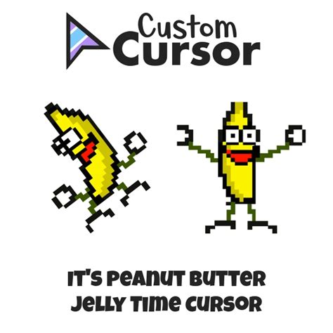 It's Peanut Butter Jelly Time cursor – Custom Cursor