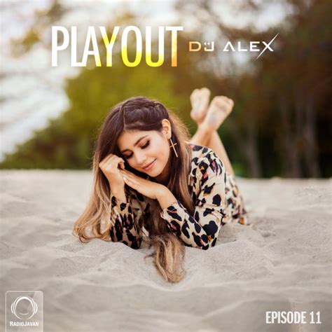 Playout 11 Podcast by DJ Alex on Radio Javan