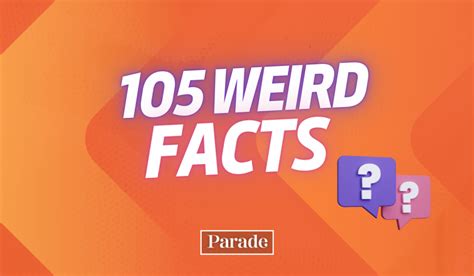 105 Weird Facts That'll Blow Your Mind - Parade