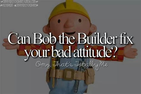 Can Bob the builder fix your bad attitude? #hilarious | Bob the builder ...