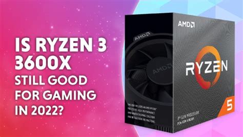 Is the Ryzen 5 3600X good for gaming? | WePC