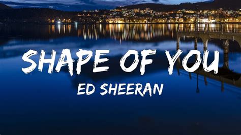 Ed Sheeran - Shape Of You (Lyrics) - YouTube