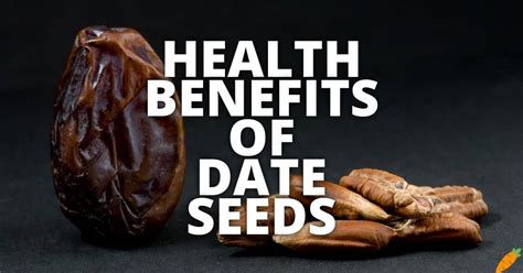 10 Potential Health Benefits Of Date Seeds