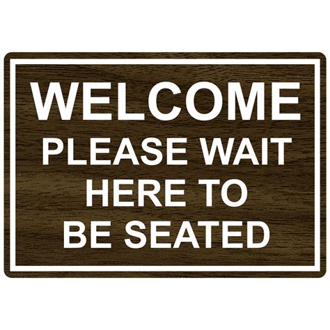 Welcome Please Wait Here To Be Seated Sign EGRE-15791-WHTonWLNT