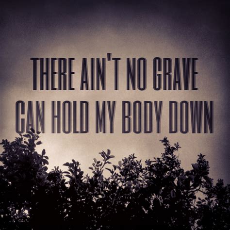 There ain't no grave can hold my body down. #JohnnyCash #quote | la la ...