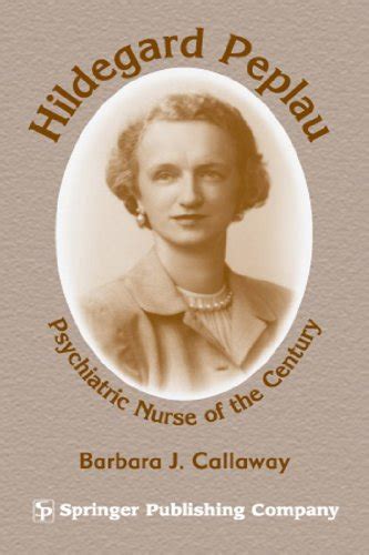 Hildegard Peplau: Psychiatric Nurse of the Century eBook : Callaway ...