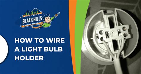 How to Wire a Light Bulb Holder - Black Hills Inc.