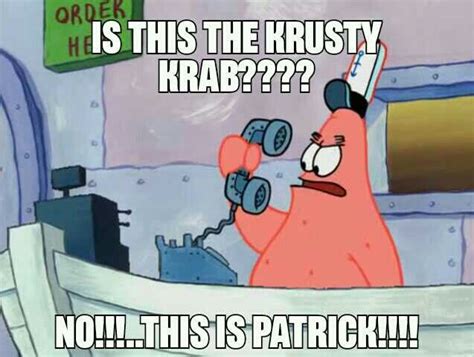 Memes Photos Spongebob/Patrick is this the Krusty Krab? NO!!!..THIS IS PATRICK!!!!!! | Funny ...