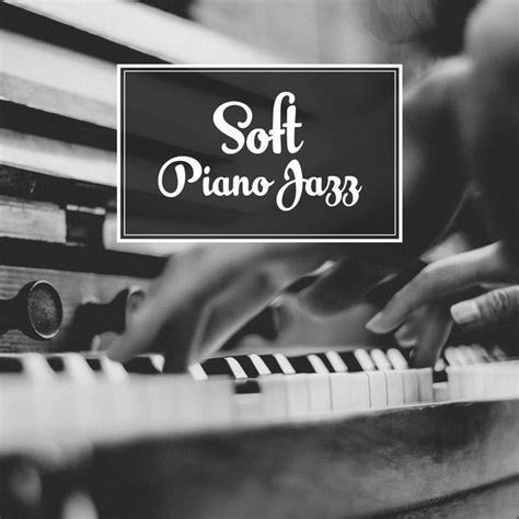 Soft Piano Jazz – Relaxing Melodies, Piano Bar, Sensual Note, Moonlight ...