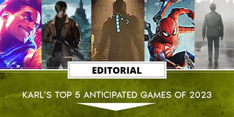 Karl’s Top 5 Anticipated Games for 2023