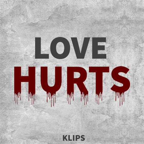 Love Hurts - song and lyrics by Klips | Spotify