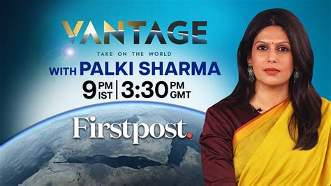 Episode 1: Vantage with Palki Sharma: Your new destination for Global ...