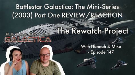 Battlestar Galactica - The Miniseries Part One (2003) Review/Reaction. (Rewatch Project 147 ...