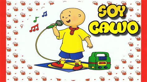 Cancion De Caillou Soy Calvo