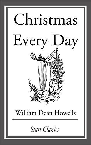 Christmas Every Day: and Other Stories Told for Children by William ...