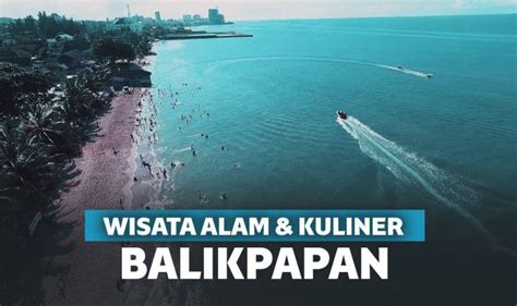 12 Tempat Wisata di Balikpapan Alam dan Kuliner