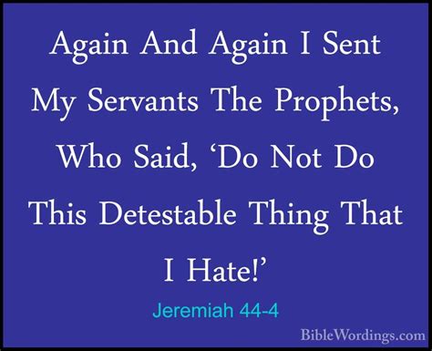 Jeremiah 44-4 - Again And Again I Sent My Servants The Prophets ...