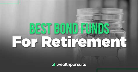 Best Bond Funds For Retirement - Top 5 Low Risk High Yield Investments