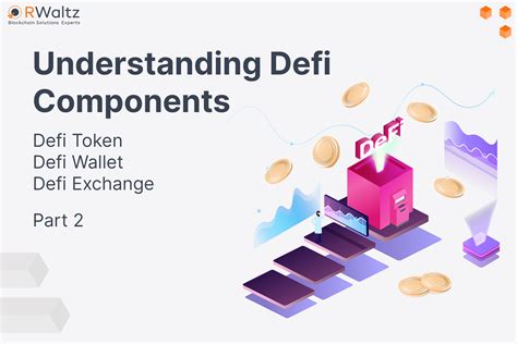 Understanding DeFi Tokens, Defi Wallet, and Defi Exchange