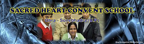 SACRED HEART CONVENT SCHOOL: SACRED HEART CONVENT SCHOOL, OBRA-SONEBHADRA