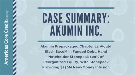 CASE SUMMARY: Akumin Prepackaged Chapter 11 Would Slash $450M in Funded Debt, Hand Noteholder ...