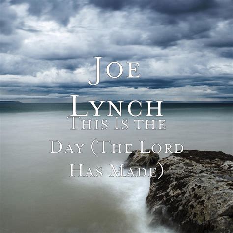 ‎This Is the Day (The Lord Has Made) - Single de Joe Lynch en Apple Music