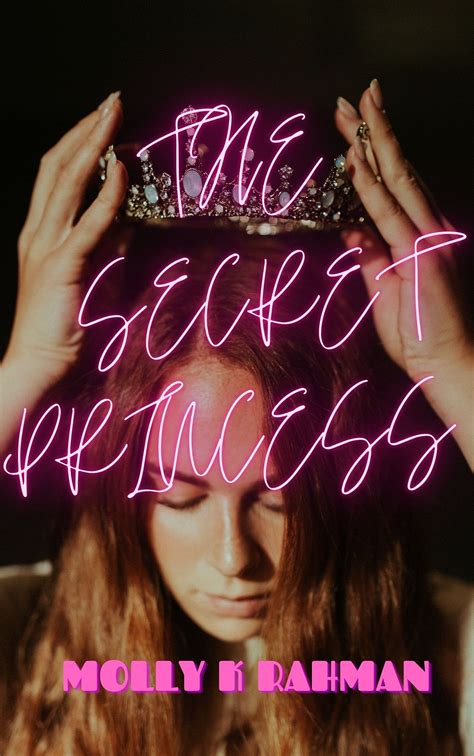 THE SECRET PRINCESS (ROYAL SECRETS Book 1) by Molly Rahman | Goodreads