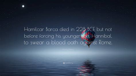 Hourly History Quote: “Hamilcar Barca died in 228 BCE but not before forcing his younger son ...