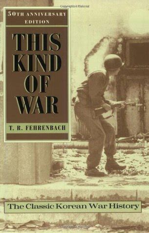 This Kind of War: A Study in Unpreparedness by T.R. Fehrenbach