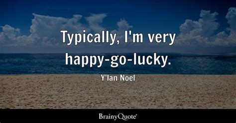 Happy-Go-Lucky Quotes - BrainyQuote