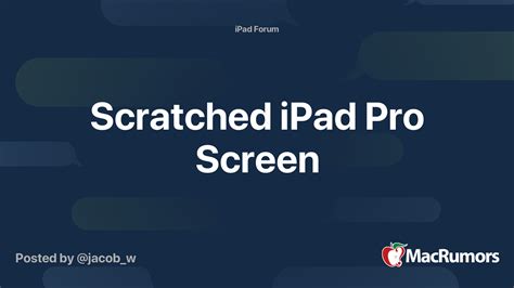 Scratched iPad Pro Screen | MacRumors Forums