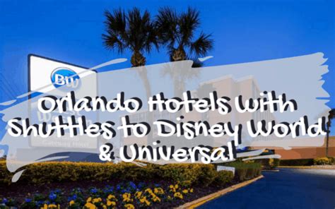 10 Orlando Hotels with Shuttles to Disney World & Universal Studios • Mouse Travel Matters